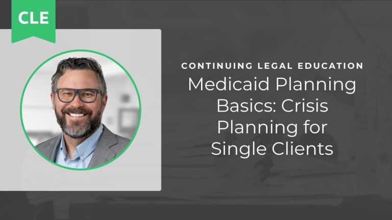 Medicaid Planning Basics: Crisis Planning for Single Clients